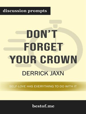 cover image of Summary--"Don't Forget Your Crown--Self-Love has everything to do with it." by Derrick Jaxn | Discussion Prompts